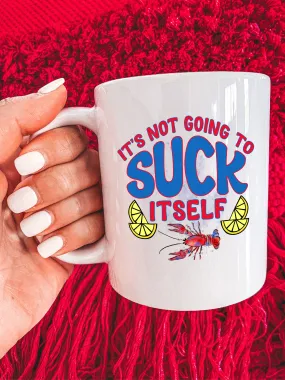 It's Not Going To S--k Itself Mug