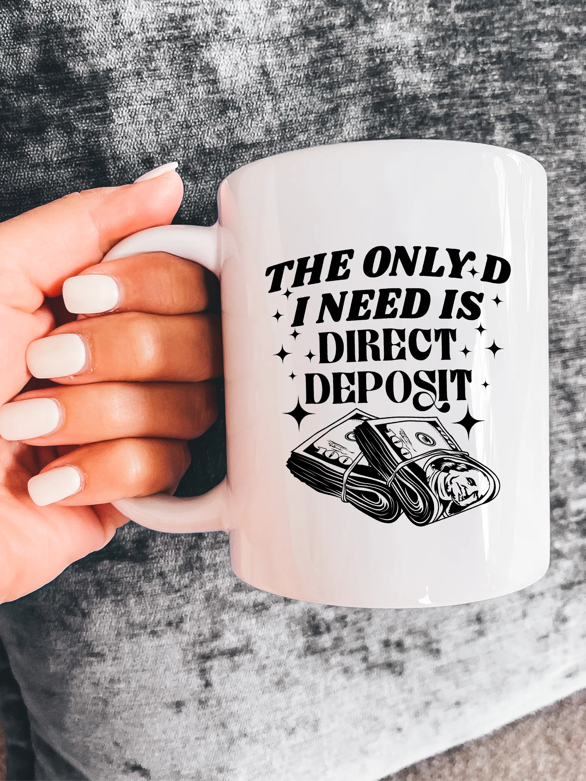 The Only D I Need Is Direct Deposit Mug